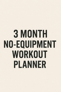 3 Month No Equipment Workout Planner