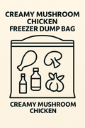 Creamy Mushroom Chicken Dump Bag