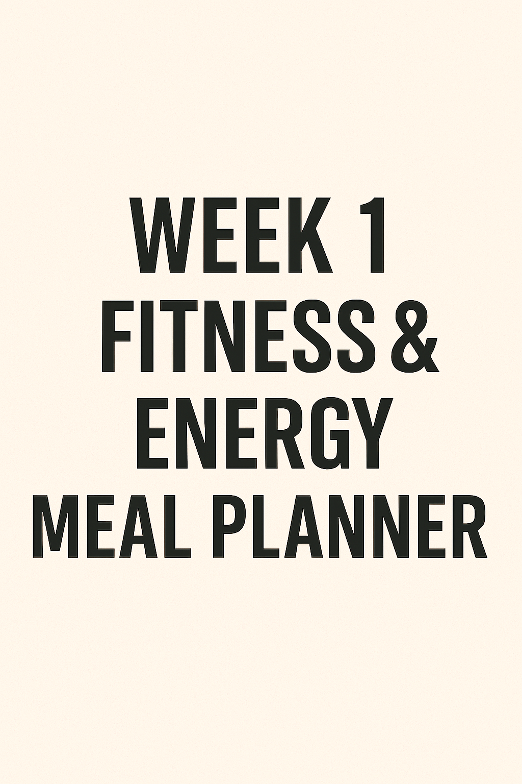 Week 1 Fitness & Energy Meal Planner